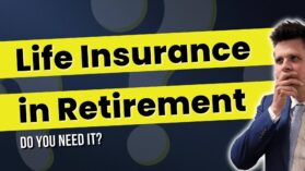 Do you need life insurance once you retire