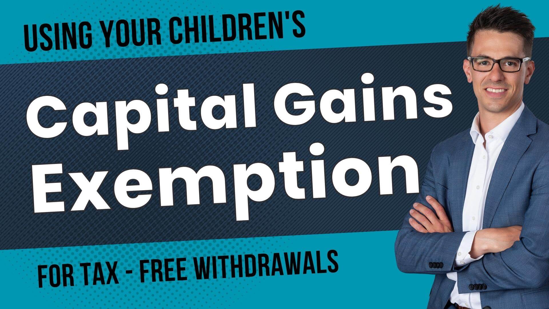 Using Your Children's CGE for Tax-Free Withdrawals from Your Corporation
