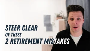 Steer Clear of These Two Mistakes in Retirement